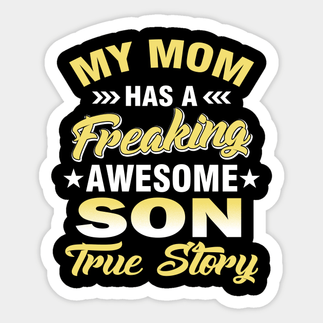 My Mom Has A Freaking Awesome Son True Story Sticker by TeeAnimals